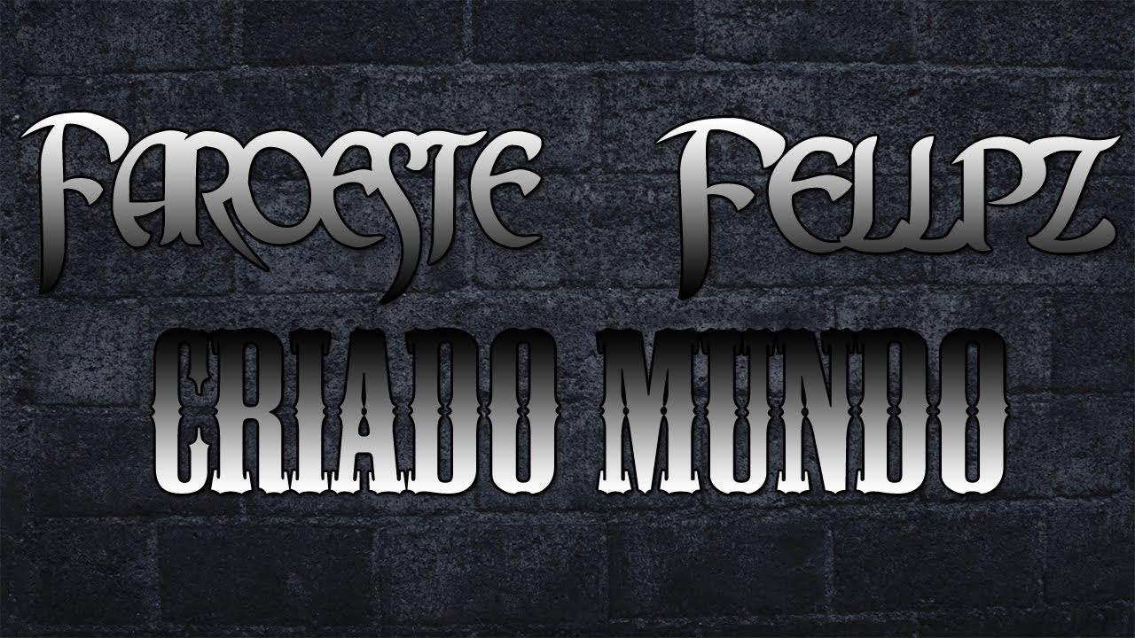 Faroeste - Criado Mundo (Part. Fellpz)