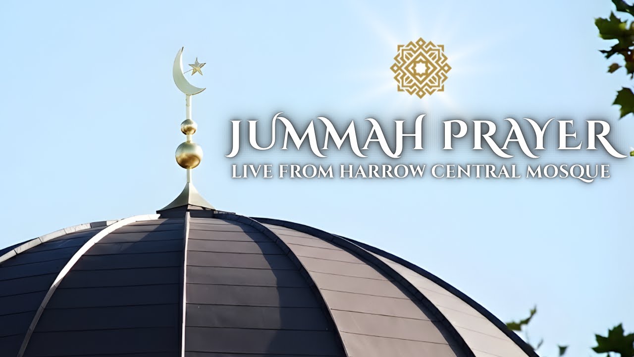 Jummah Prayer | Live from Harrow Central Mosque London