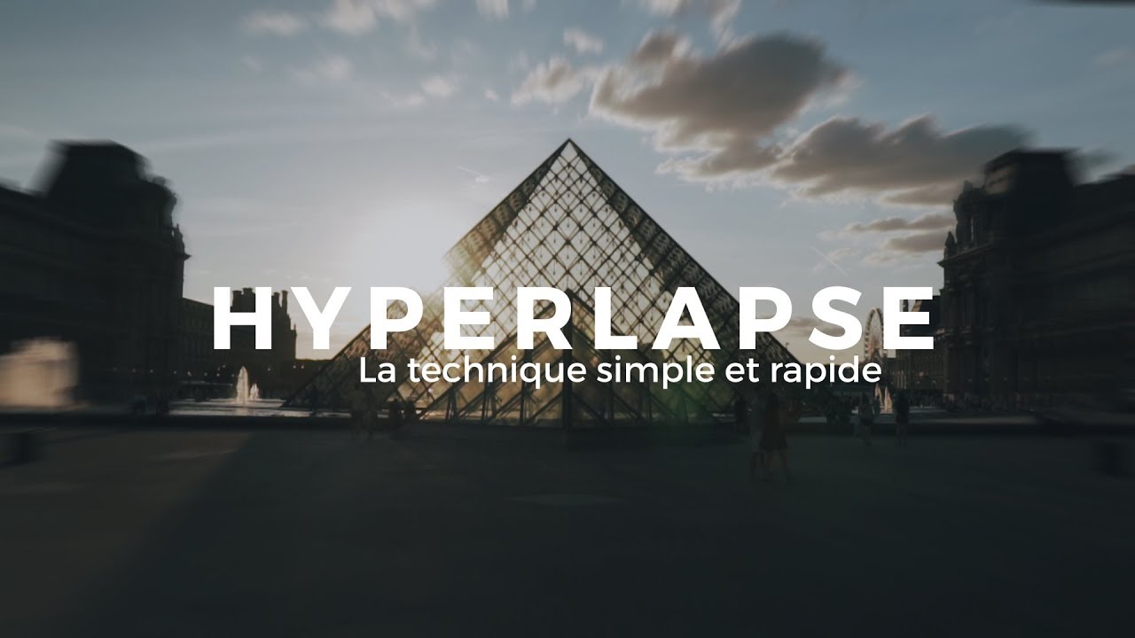 HYPERLAPSE : La technique SIMPLE et RAPIDE