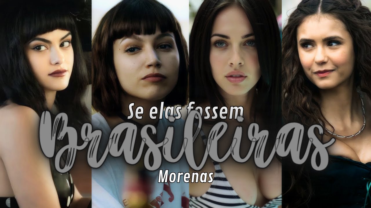 Se elas fossem brasileiras #04 (MORENAS) - DOUMA KAMADO -