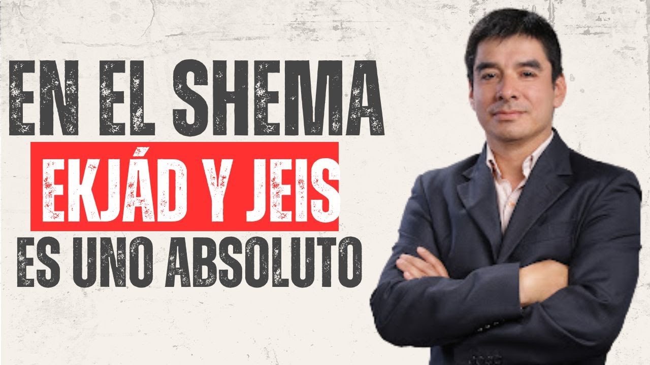 EKJÁD Y JEIS EN EL SHEMÁ, COMPRUEBAN QUE DIOS ES UNO ABSOLUTO - Julio C. Clavijo y Luis E. Polo