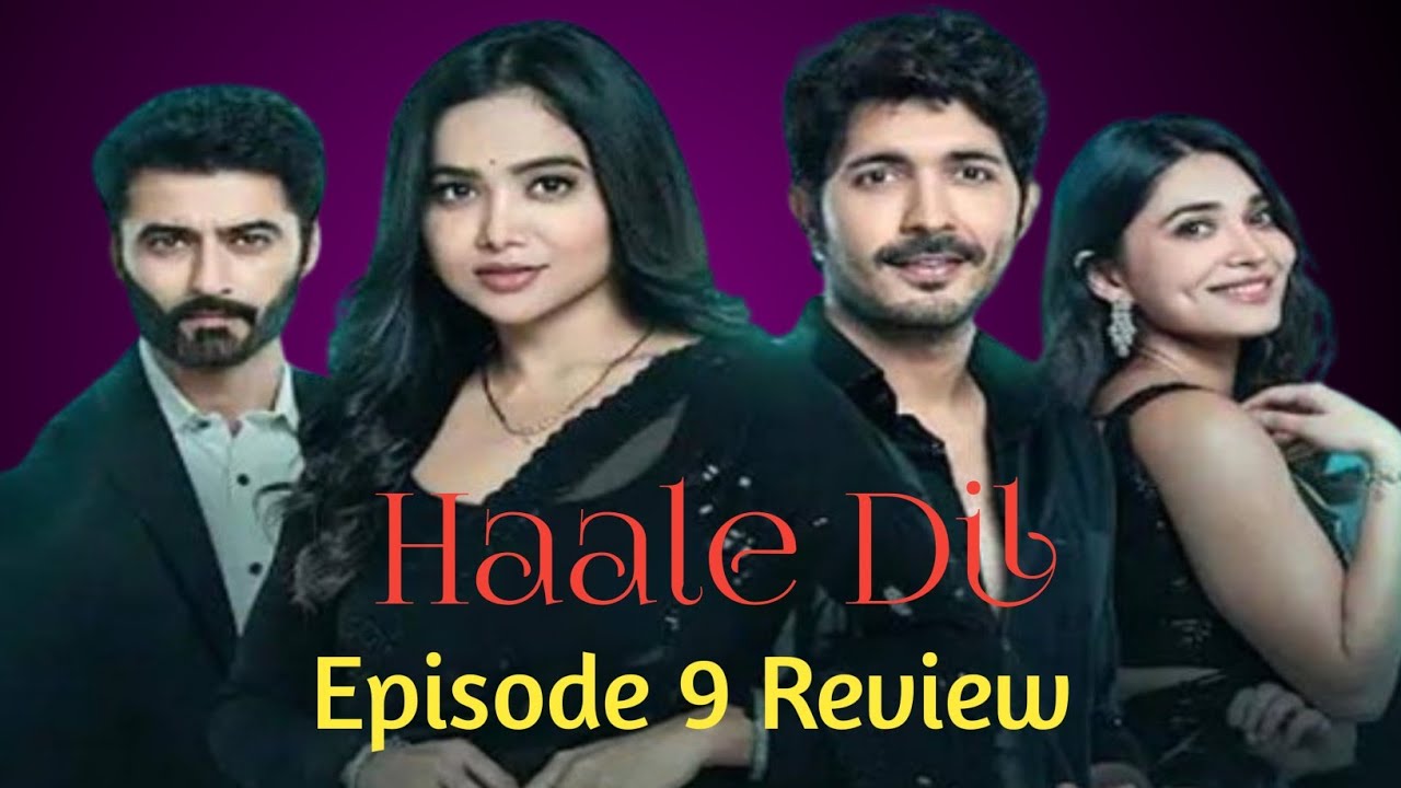 Haale Dil Episode 9 Review