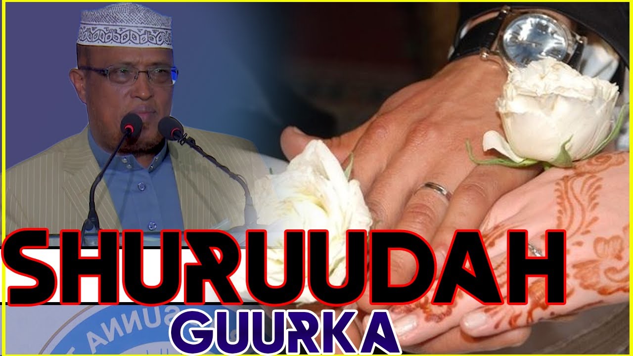 SHURUUDAHA IYO AADAABTA GUURKA || Sh Maxamed Dirir