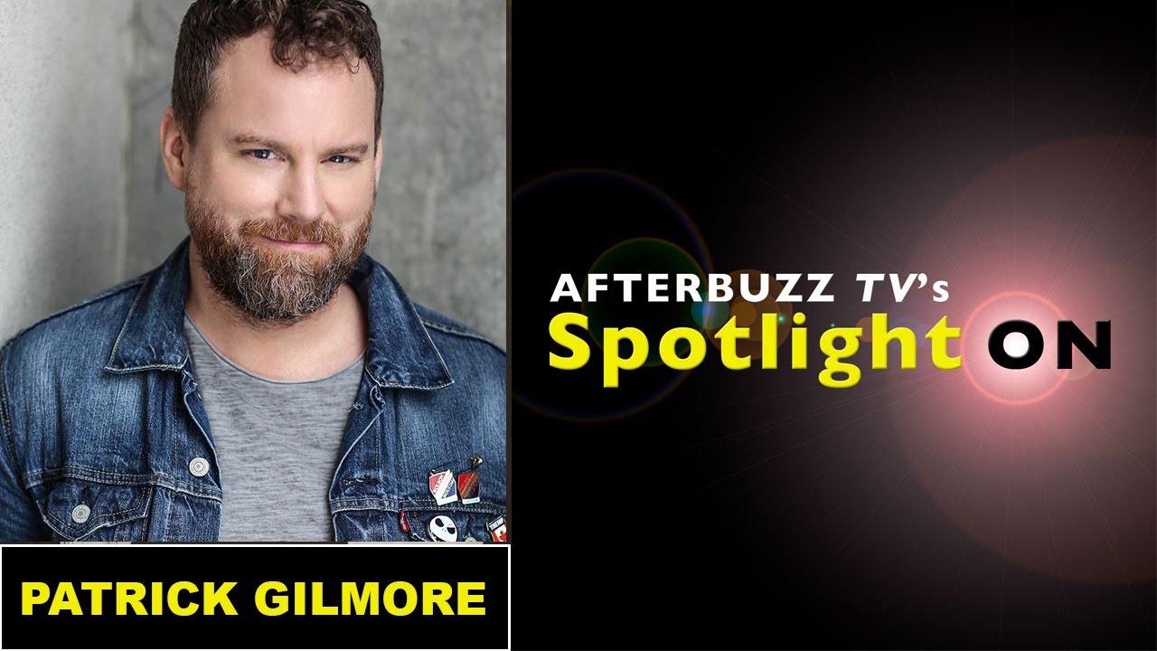 Patrick Gilmore Interview - AfterBuzz TV's Spotlight On