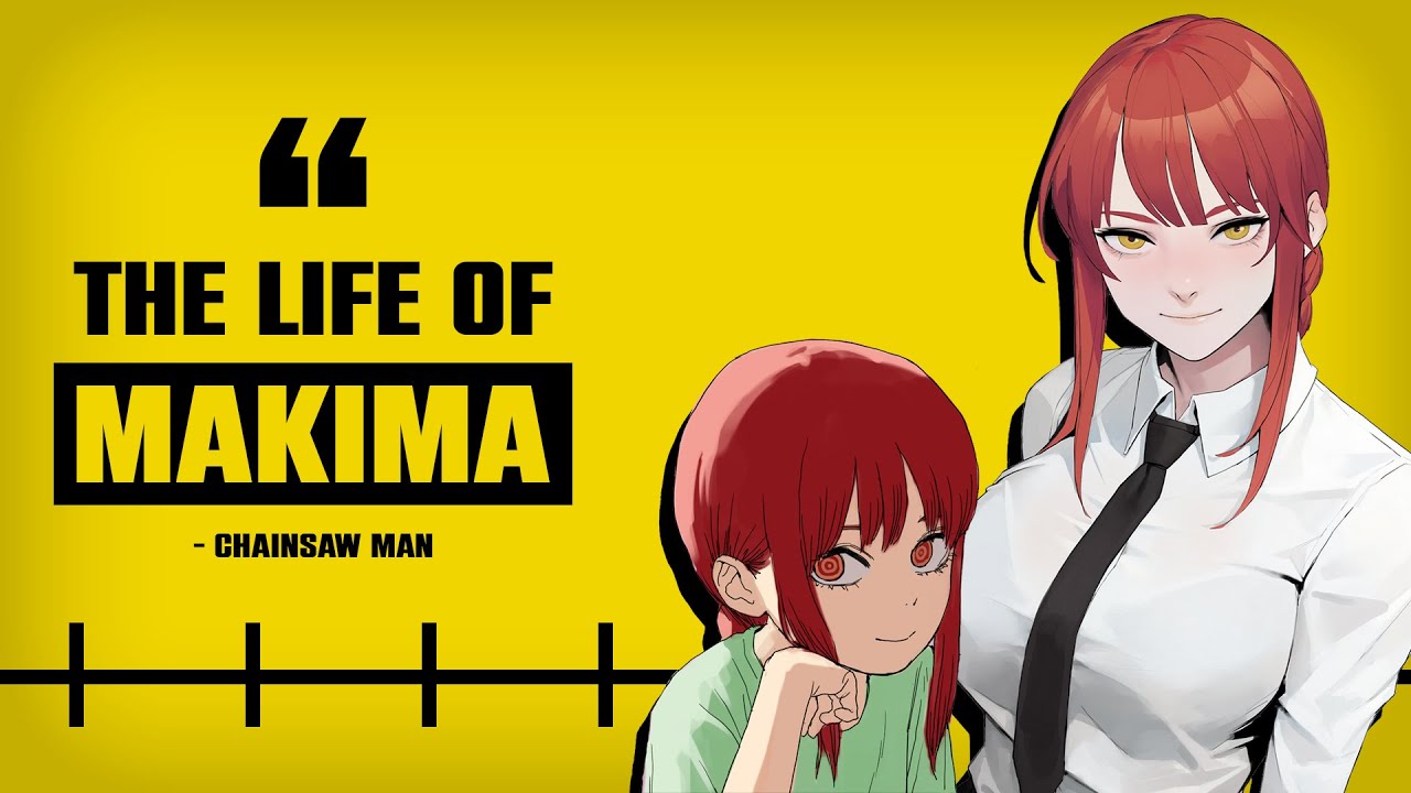 THE LIFE OF MAKIMA - CHAINSAW MAN
