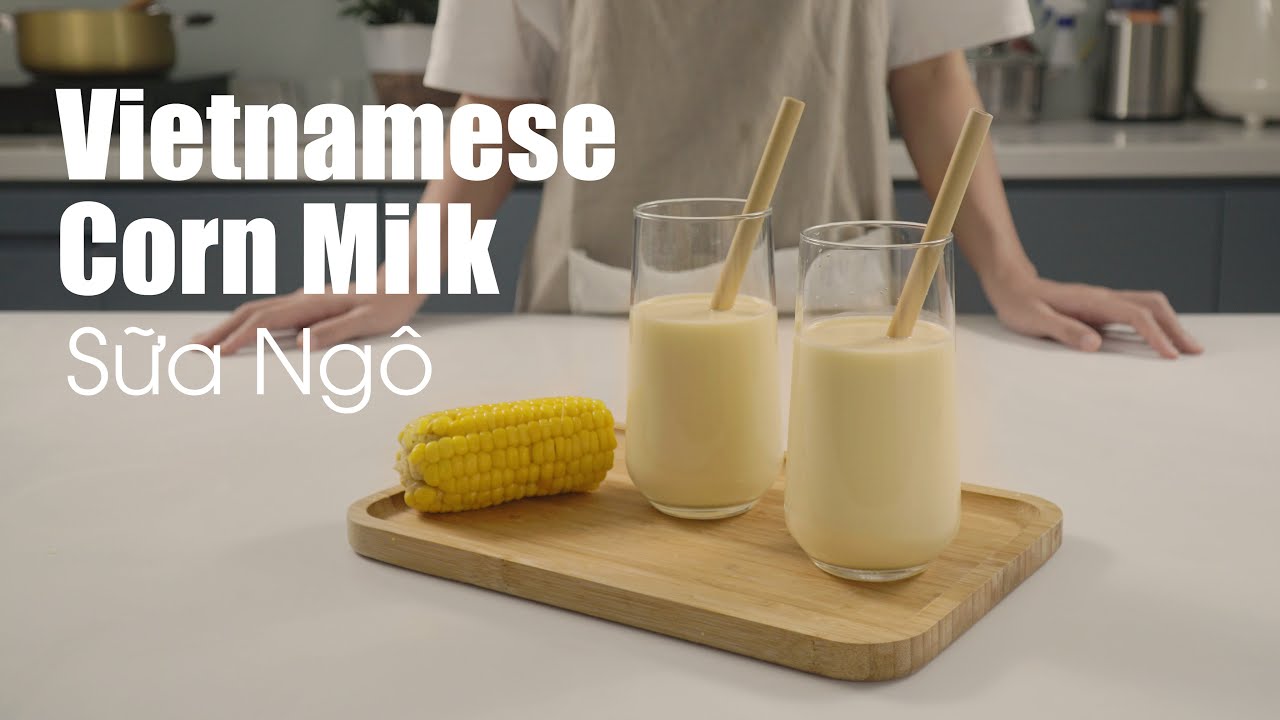 Cách Làm Sữa Ngô | Vietnamese Corn Milk | Asian Cuisine