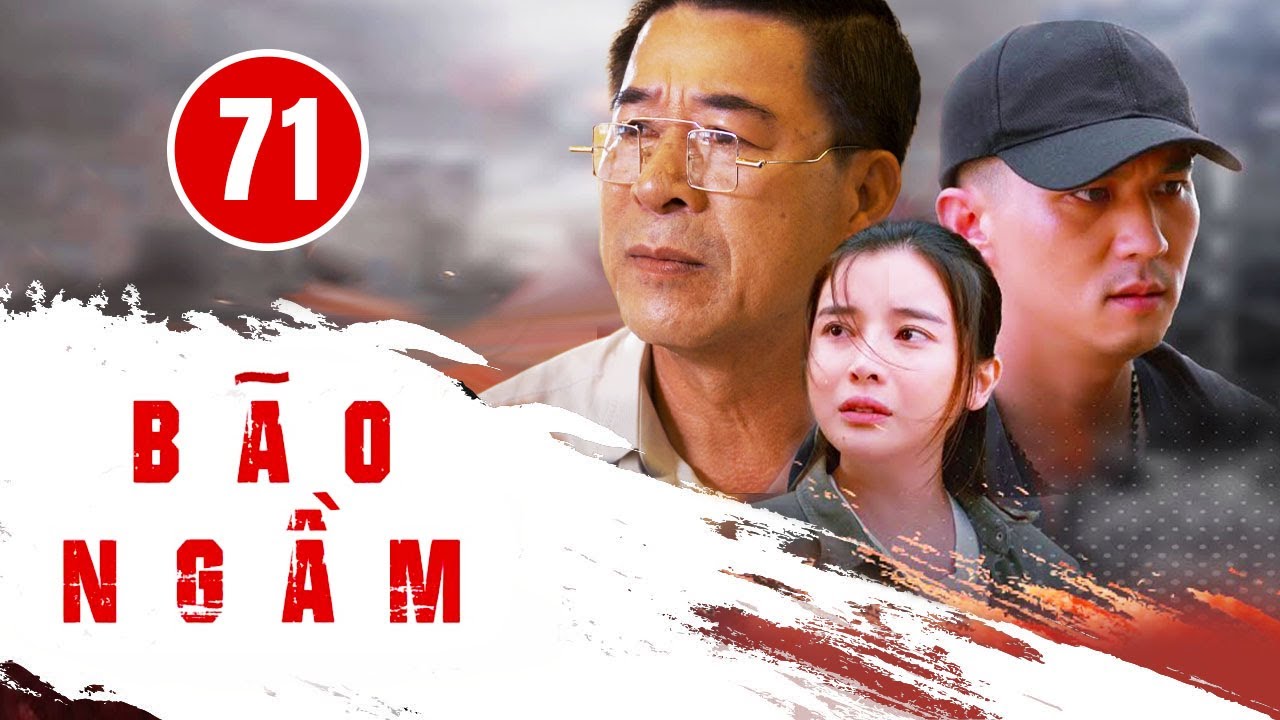 BÃO NGẦM - TẬP 71 [BẢN GỐC]