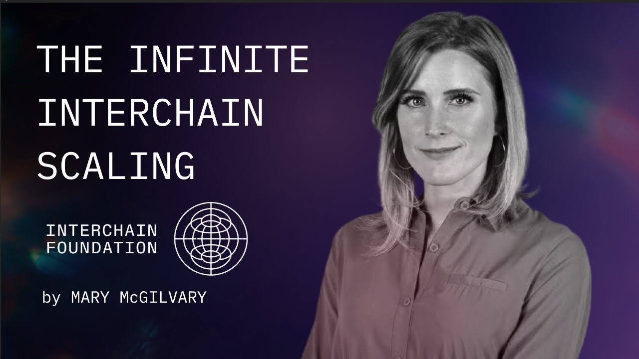 The Infinite Interchain Scaling - by Mary McGilvary (Interchain Foundation)