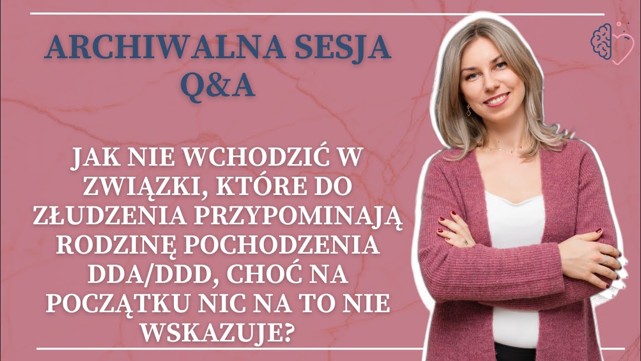 Jak nie wchodzić w związki, które do złudzenia przypominają rodzinę pochodzenia DDA/DDD?