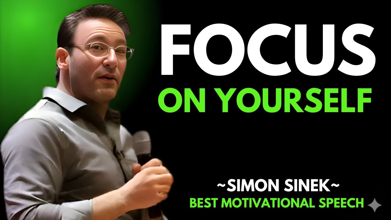 Focus on Yourself, Everything Else Will Follow | SIMON SINEK |