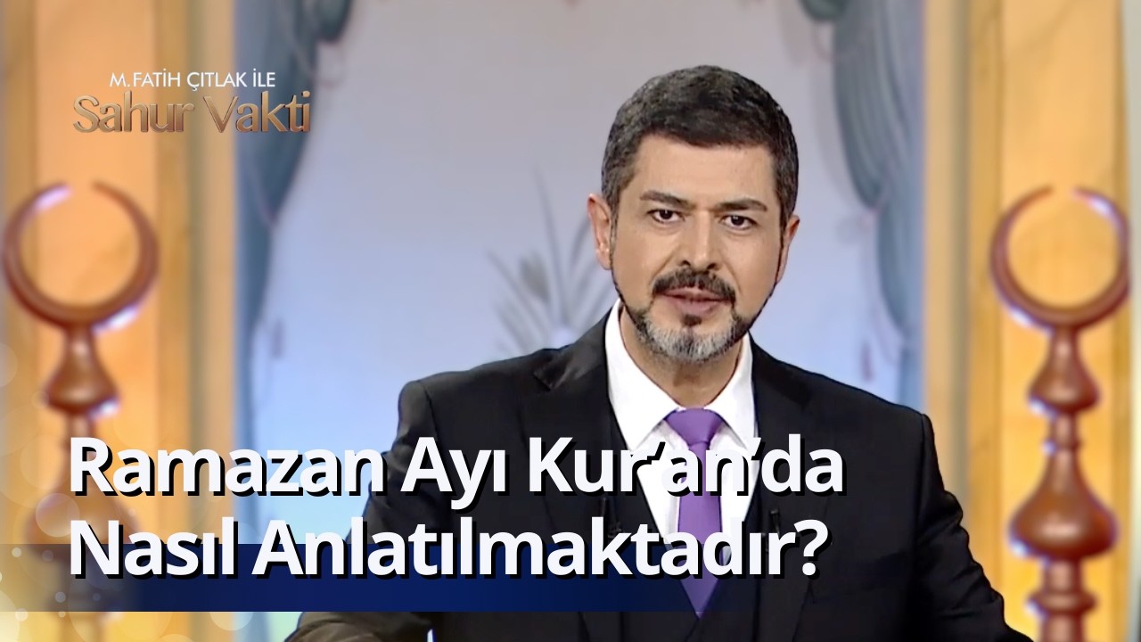 Ramazan Ayı Kuran’da Nasıl Anlatılmaktadır? I M. Fatih Çıtlak