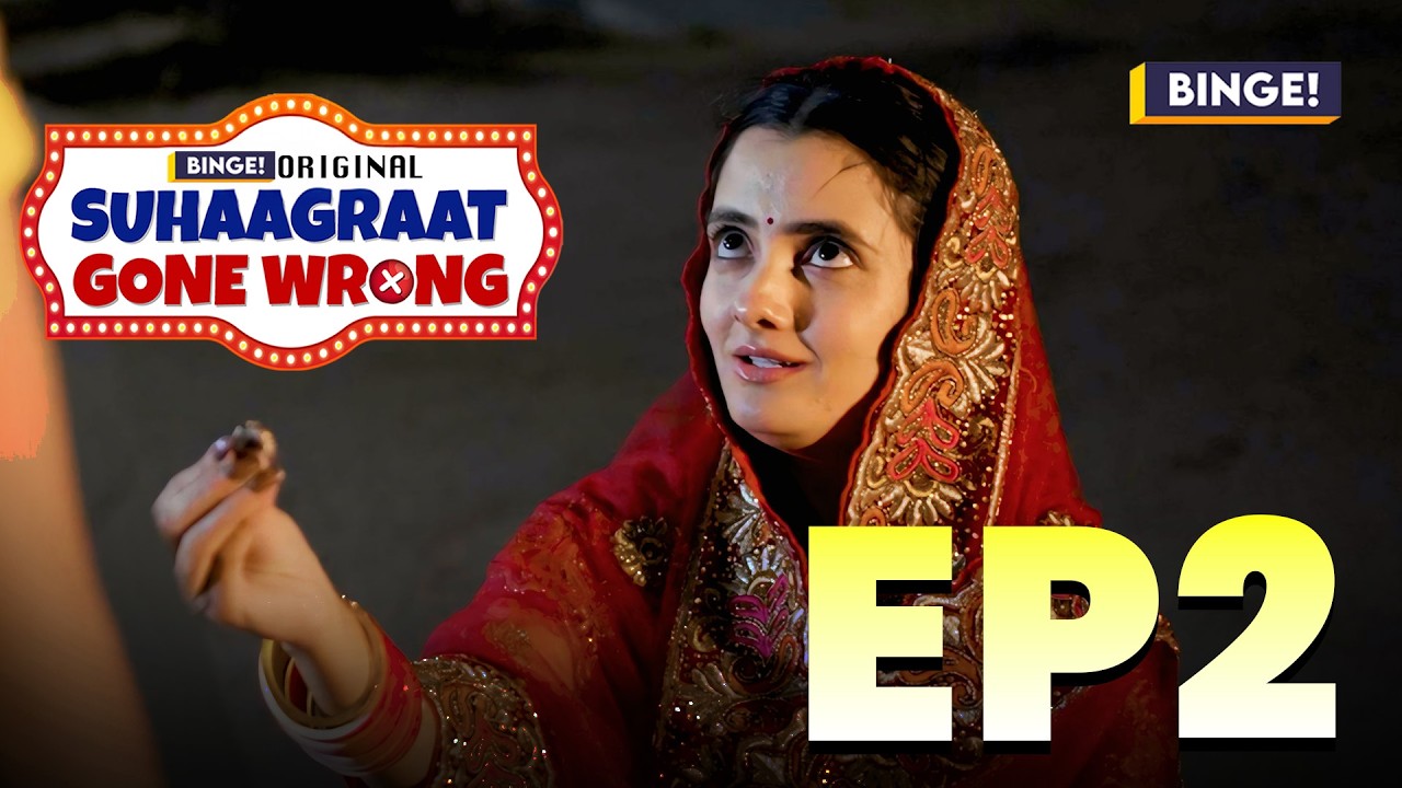 Suhaagraat Gone Wrong EP2 | New Episode | Binge Original | Gone Wrong Series