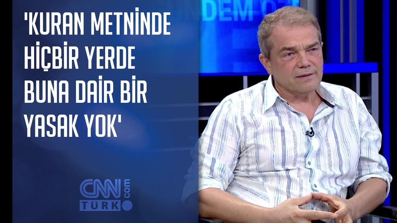 'Kuran metninde hiçbir yerde buna dair bir yasak yok'