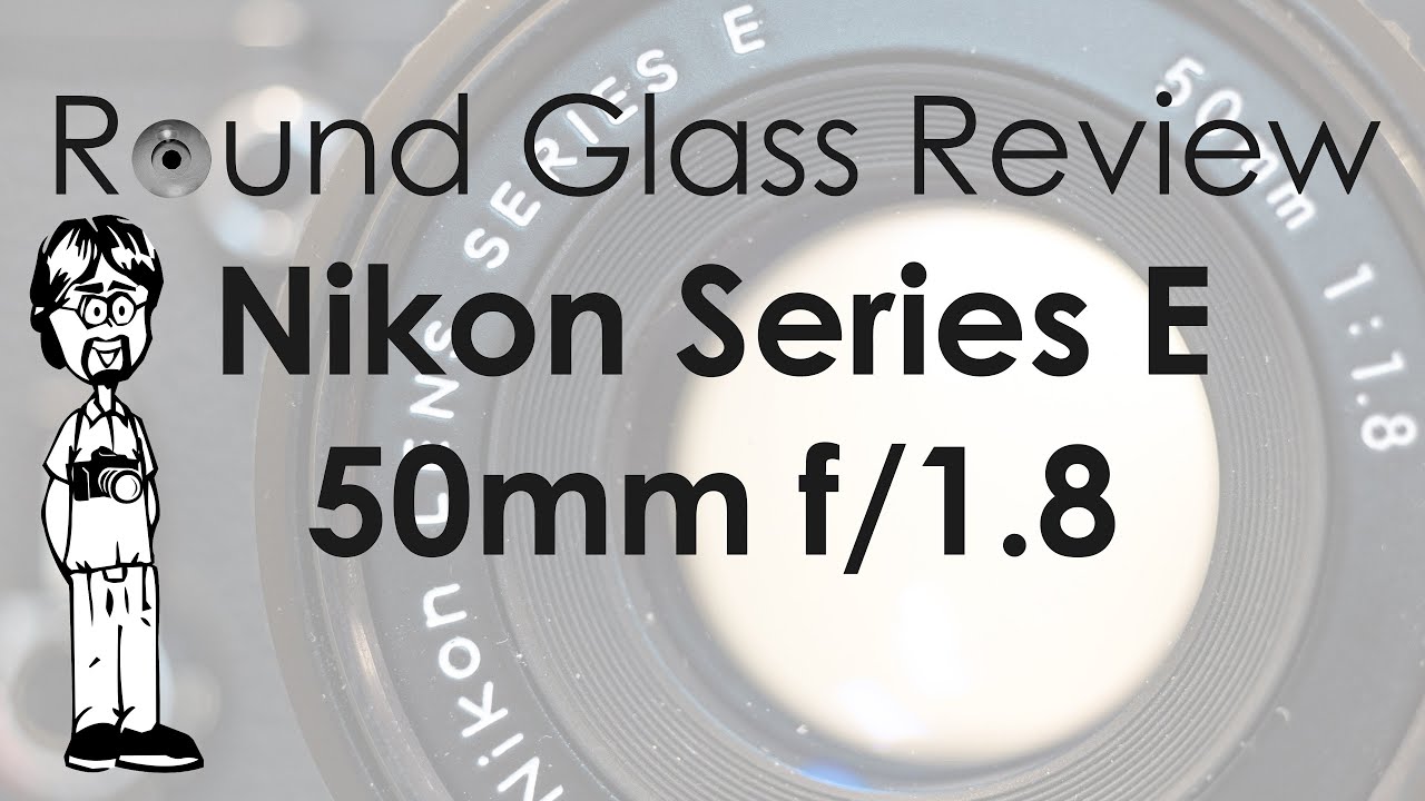 Nikon Series E 50mm f/1.8 Type 2 (Nikon’s Best 50mm Manual Focus?) | Round Glass Review