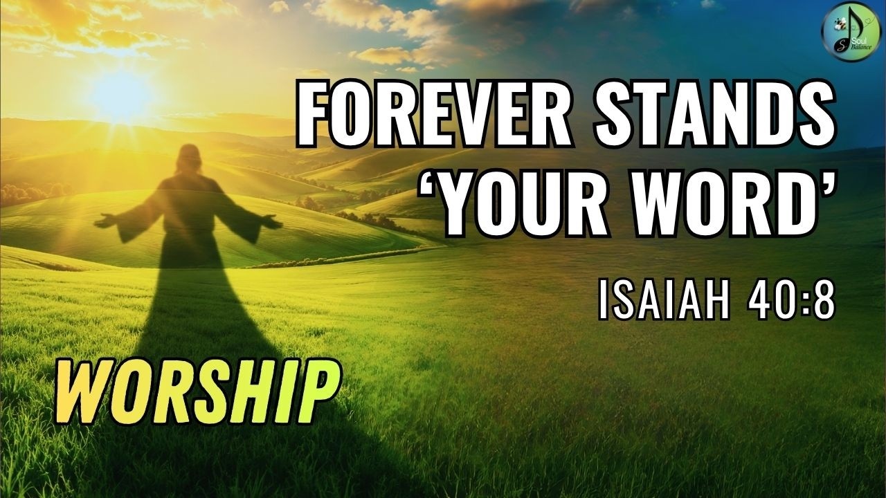 Forever Stands | Isaiah 40:8 | Praise | Worship | Gospel | Hope | Spiritual | SoulBalance