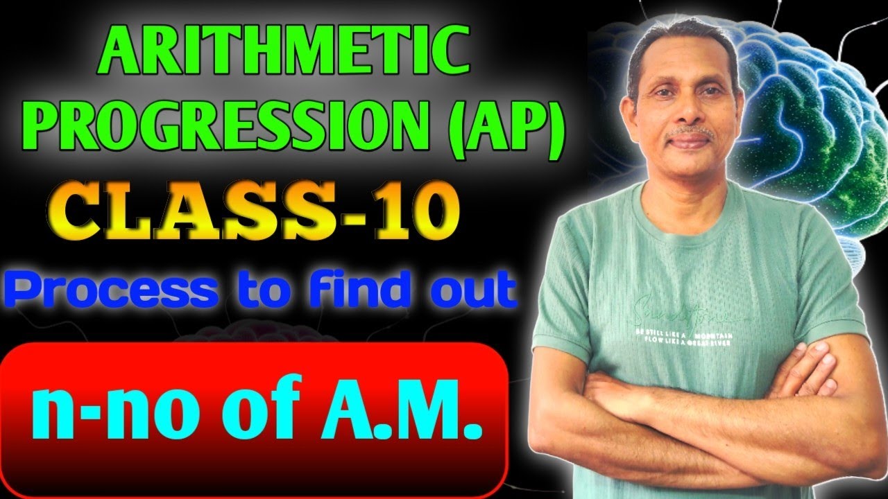 CLASS -X, Algebra, 3rd Chapter, Arithmetic Progression, Process to find out the n-no of A.M.