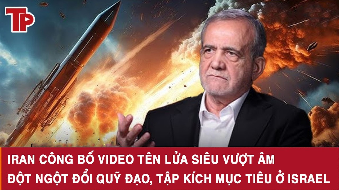 Iran công bố video tên lửa siêu vượt âm đột ngột đổi quỹ đạo, tập kích mục tiêu ở Israel