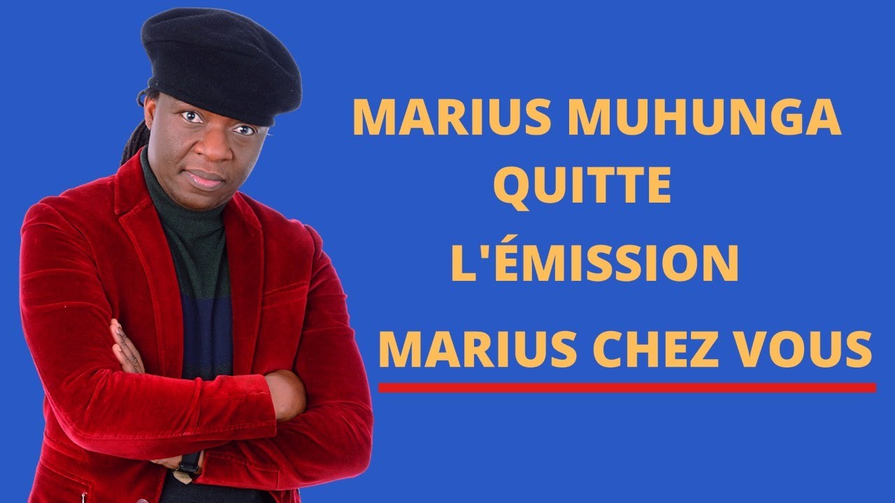 MARIUS MUHUNGA QUITTE L'&Eacute;MISSION MARIUS CHEZ VOUS