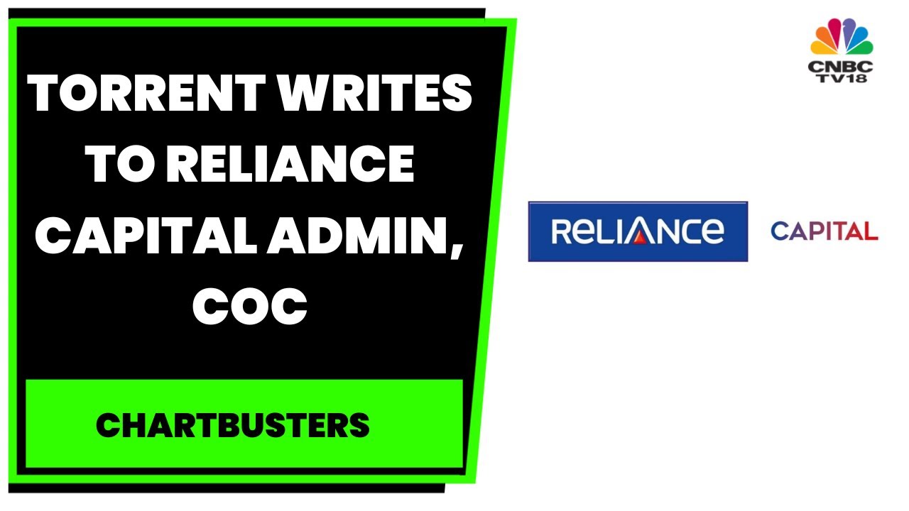 Reliance Capital IBC Case: Torrent Writes To Reliance Capital Admin, CoC | Chartbusters | CNBC-TV18