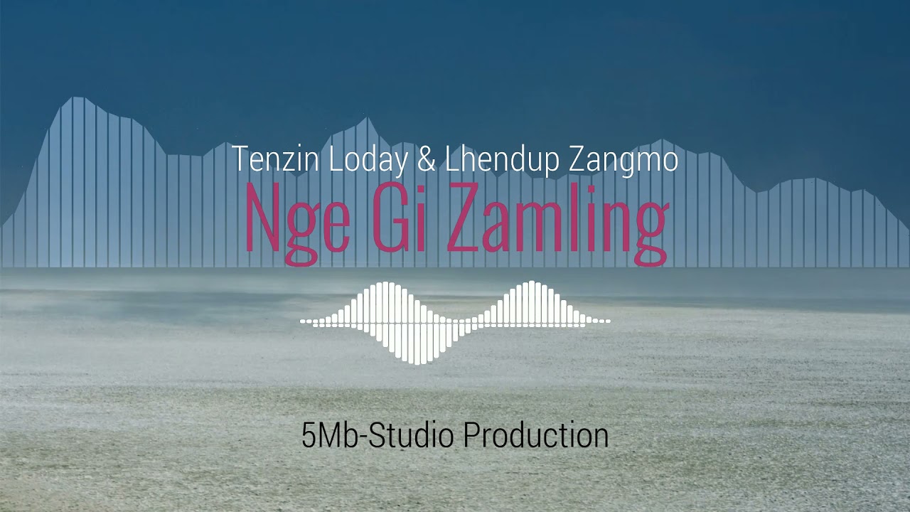 Nge Gi Zaming|Tenzin Loday & Lhendup Zangmo|5Mb-Studio Production