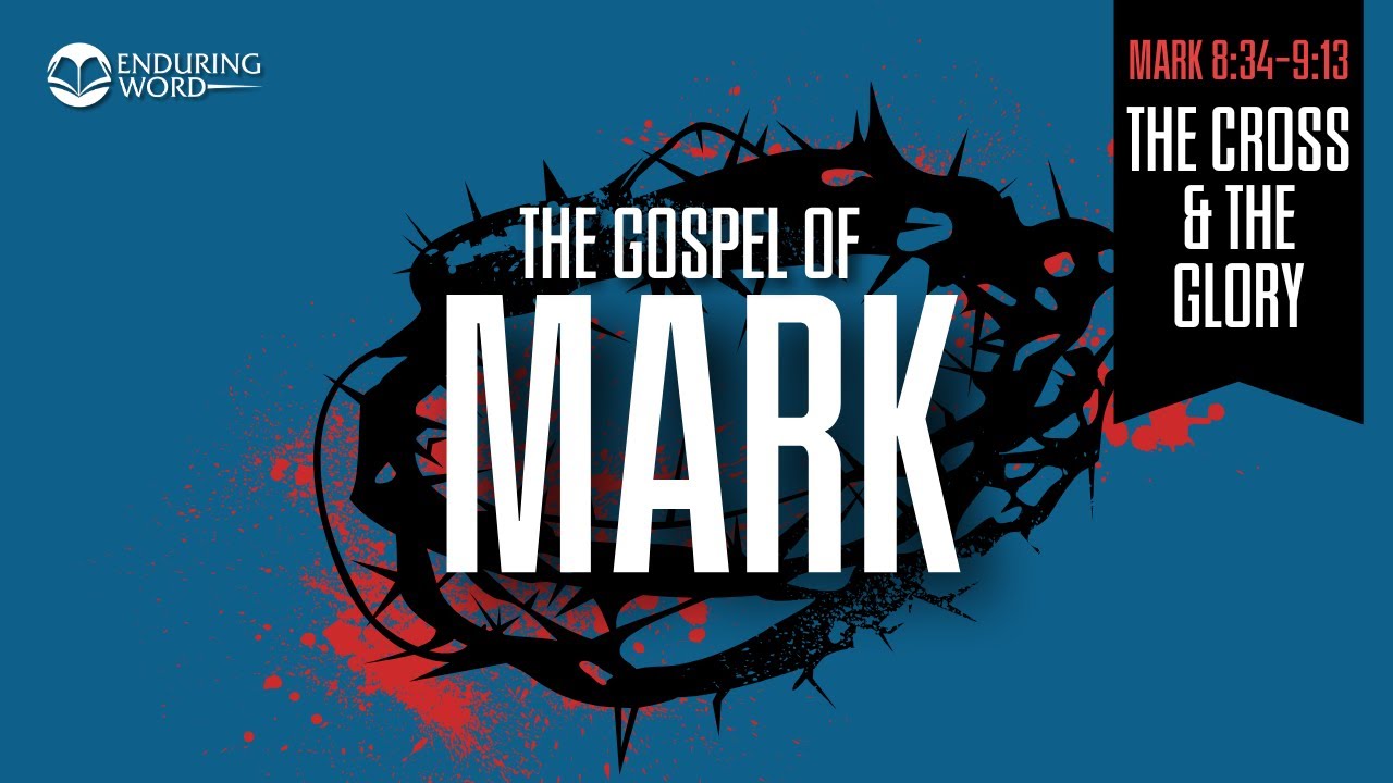 The Cross and the Glory &mdash; Mark 8:34-9:13