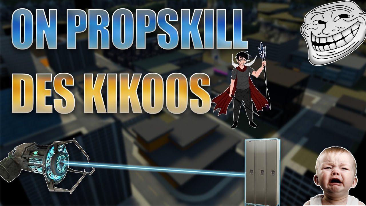 ON PROPSKILL DES KIKOOS - DARKRP6
