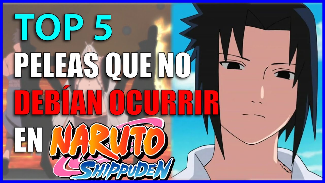 Top 5: Peleas que NO DEBIERON Ocurrir en el manga de Naruto
