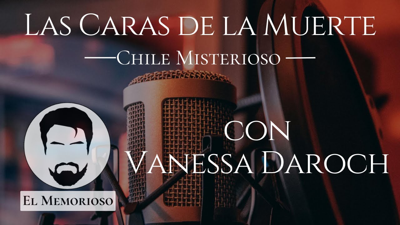 Las Caras de la Muerte parte 1, con Vanessa Daroch - Chile Misterioso EP10