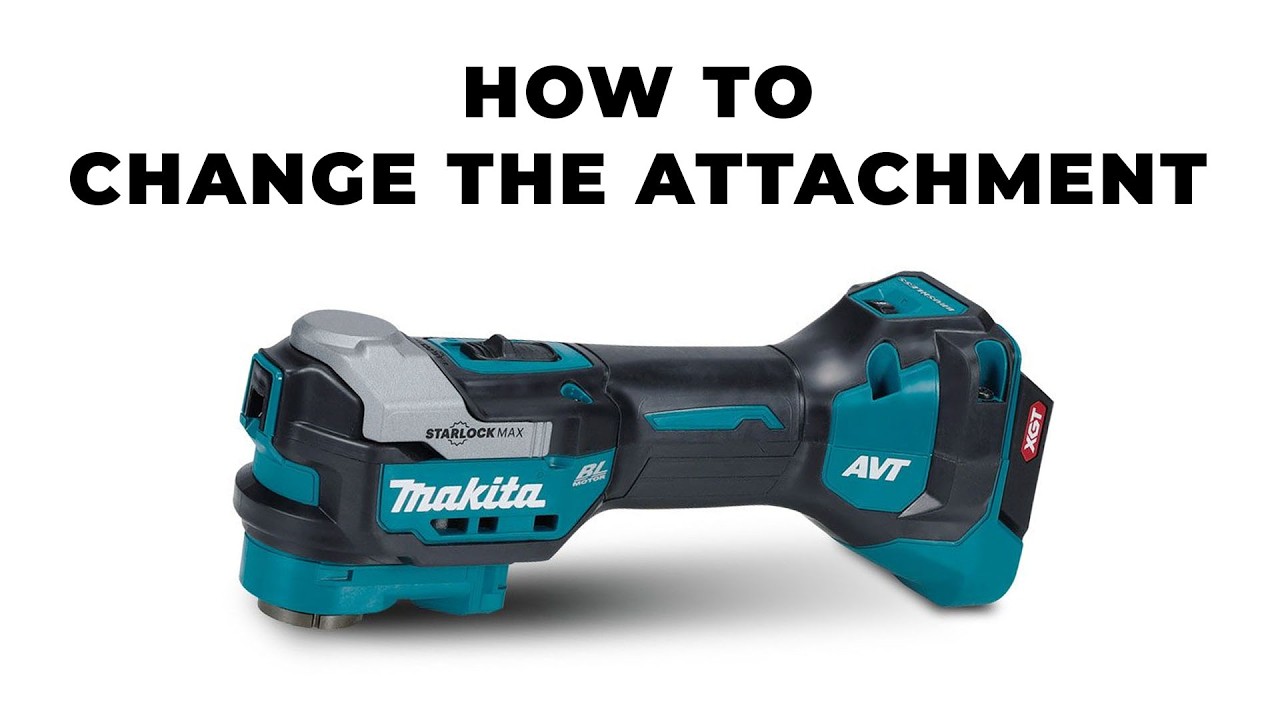 How to Change the Attachment on Makitas 40V Multi Tool