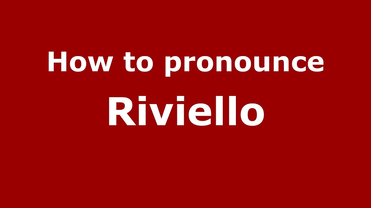 How to pronounce Riviello (Italian/Italy) - PronounceNames.com
