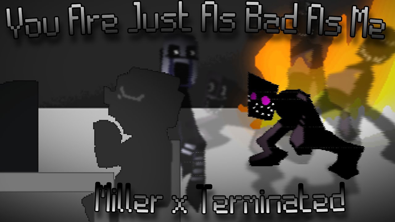 You Are Just as Bad as Me (Miller x Terminated) - ATC