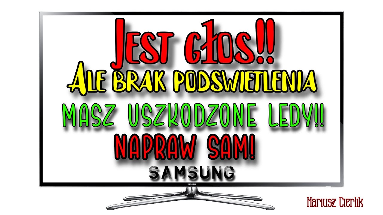 Telewizor Samsung zepsuty jest głos ale nie ma obrazu uszkodzone podświetlenie led krok po kroku