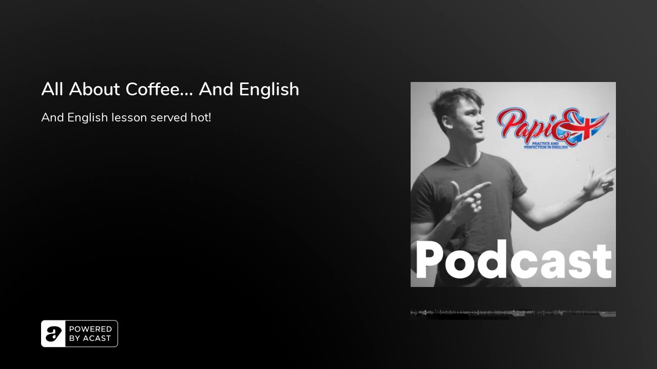 All about coffee... and English - PAPIEnglish podcast #04