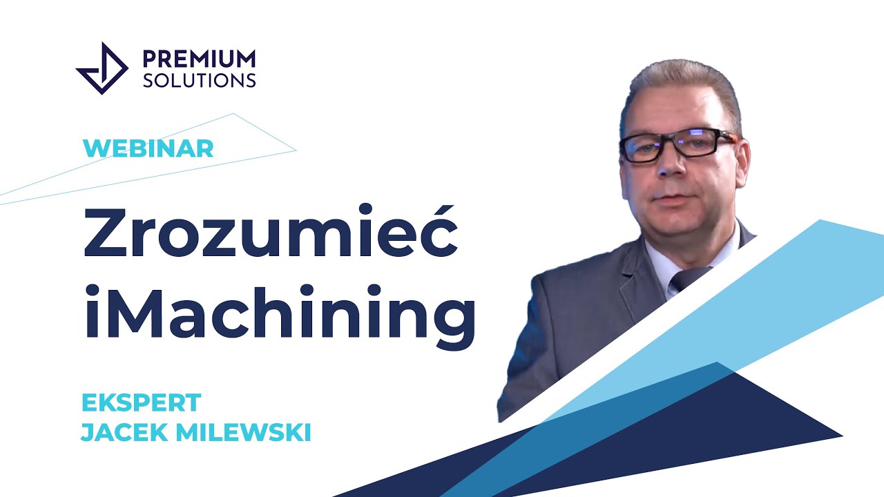 Webinar: Zrozumieć iMachining | Premium Solutions Polska