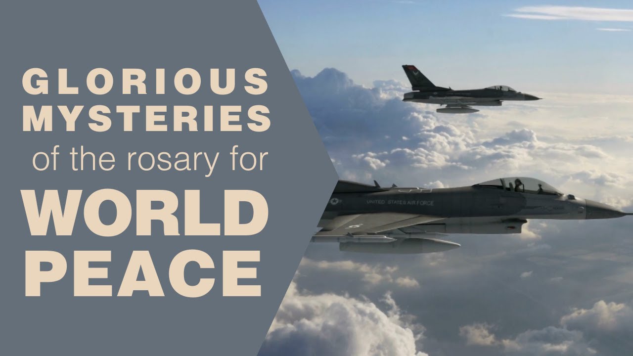 Glorious Mysteries of the Rosary for World Peace