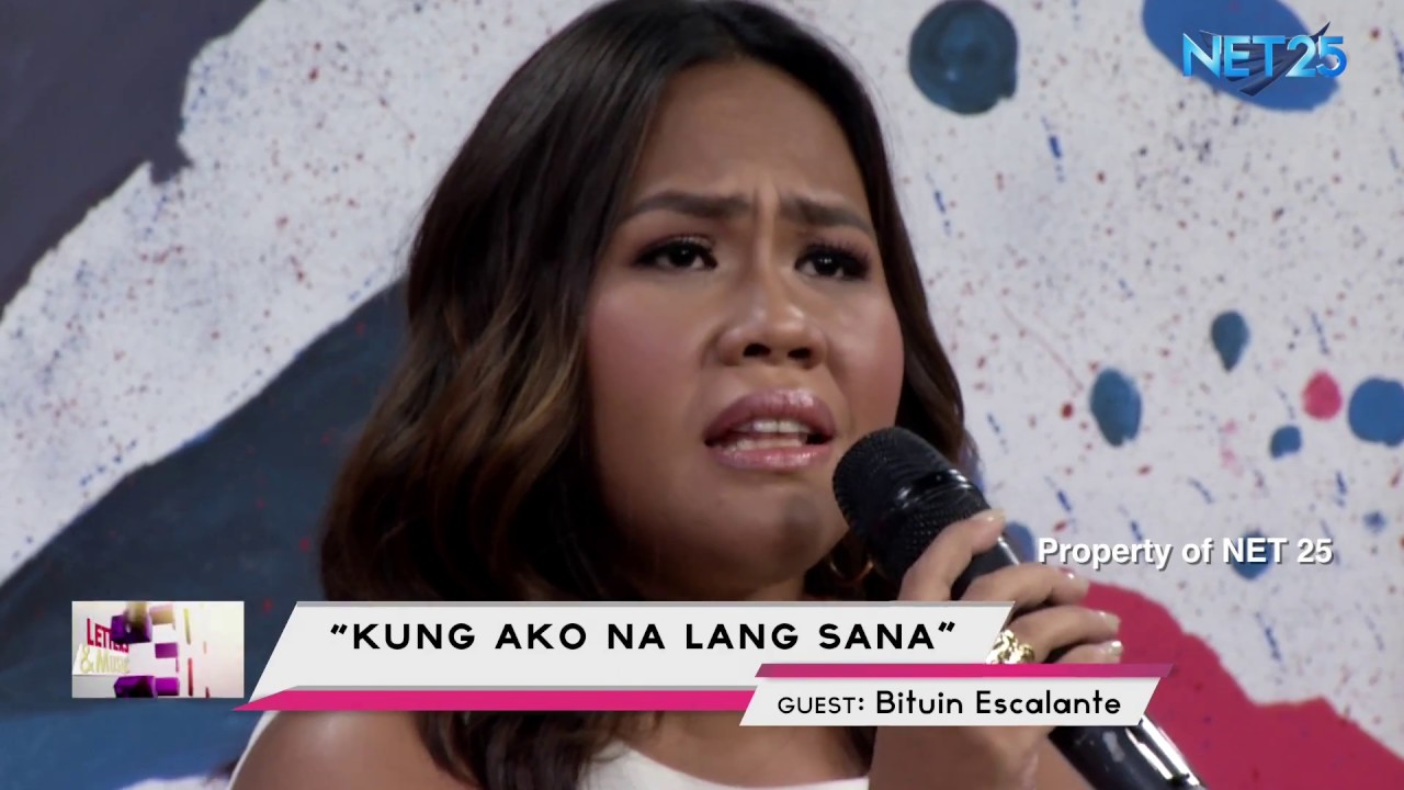 BITUIN ESCALANTE - KUNG AKO NA LANG SANA (NET25 LETTERS AND MUSIC)