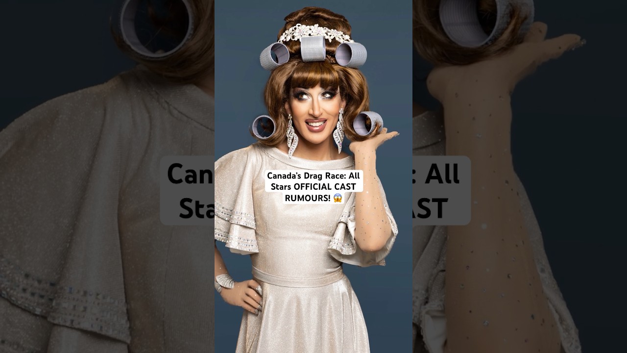 Canada&rsquo;s Drag Race ALL STARS Official Cast Rumours! Gag! 😱 #CanadasDragRace