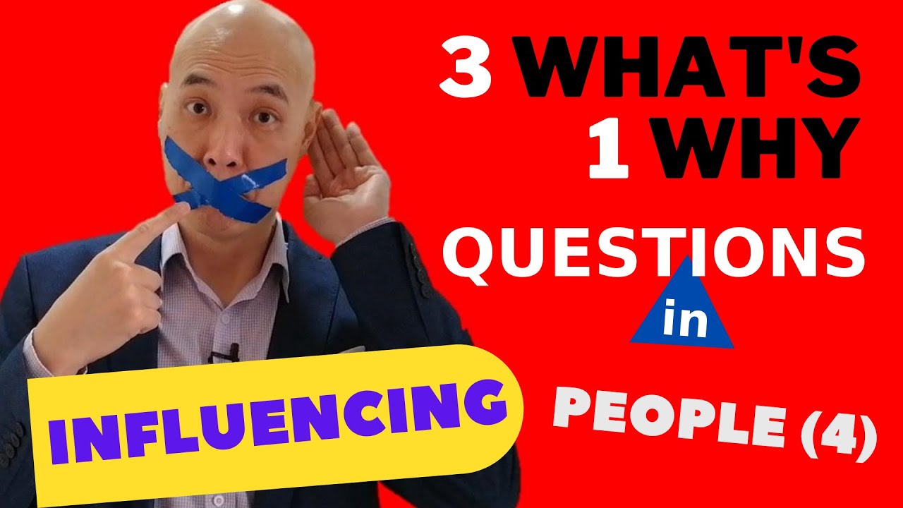 How to Influence People Ethically (4) - Three What's One Why to Ask