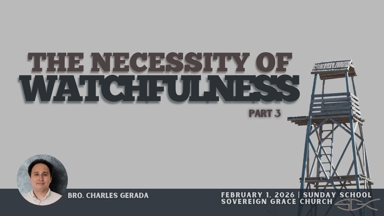 Necessity of Watchfulness (Part 3) - Bro. Charles Gerada