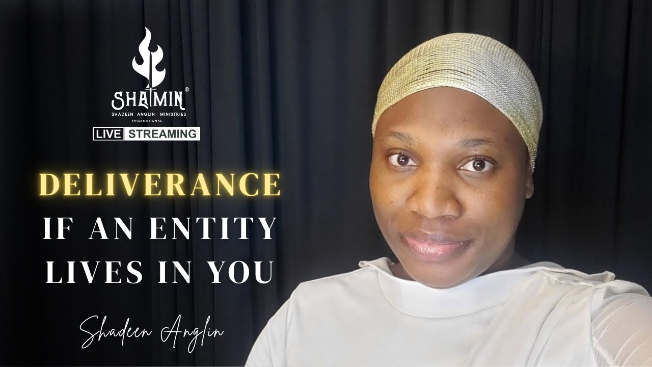 Deliverance if an Entity Lives in You || SHADEEN ANGLIN || MARCH 31, 2025