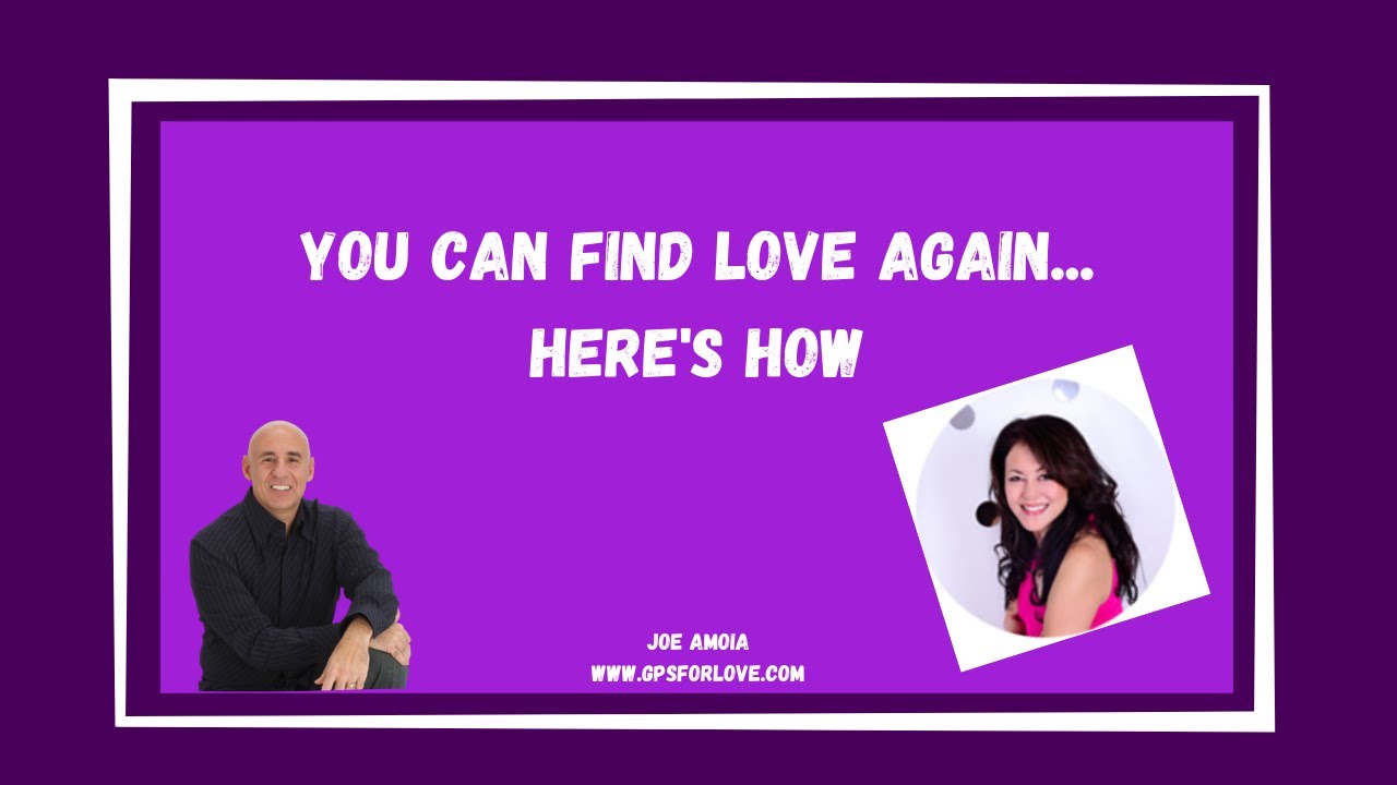 You Can Find Love Again- Here's HOW!