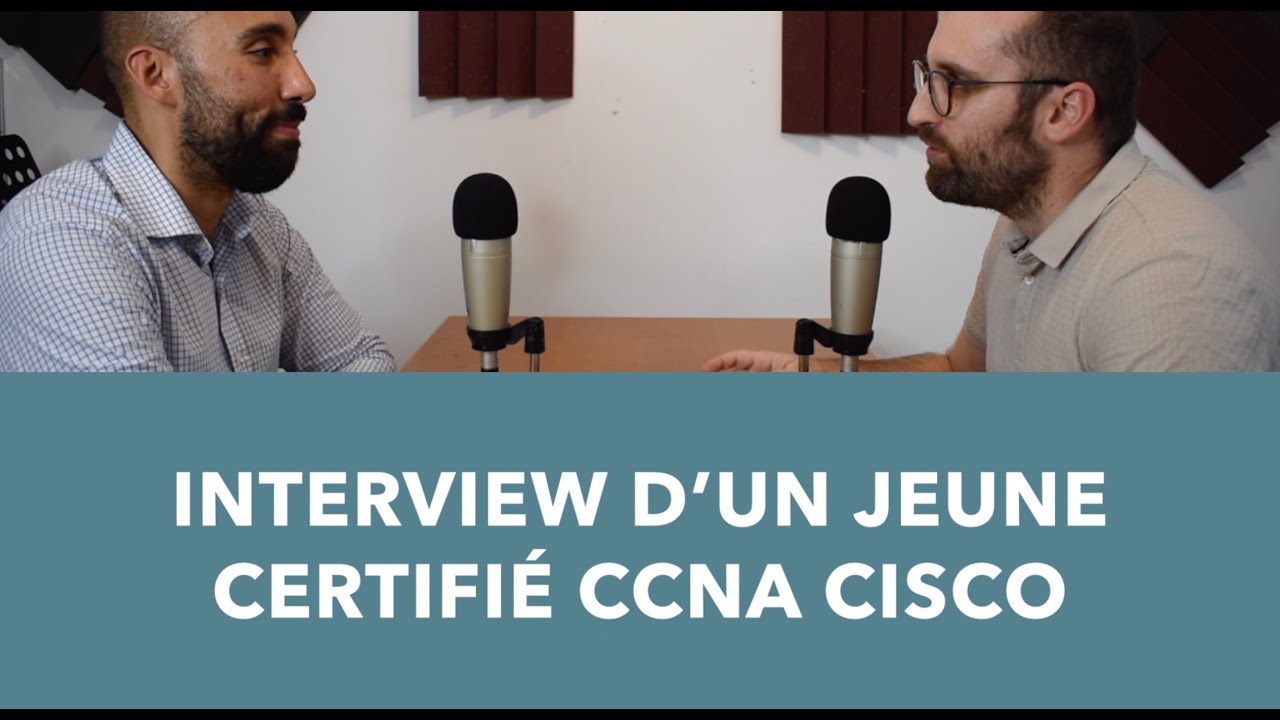 INTERVIEW d'un jeune certifié Cisco CCNA