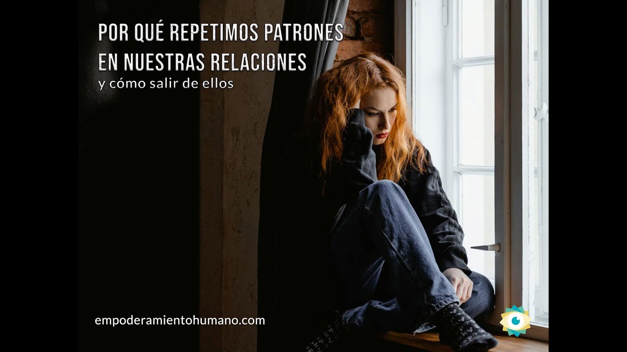 Por qué repetimos patrones en nuestras relaciones (y cómo salir de ellos)