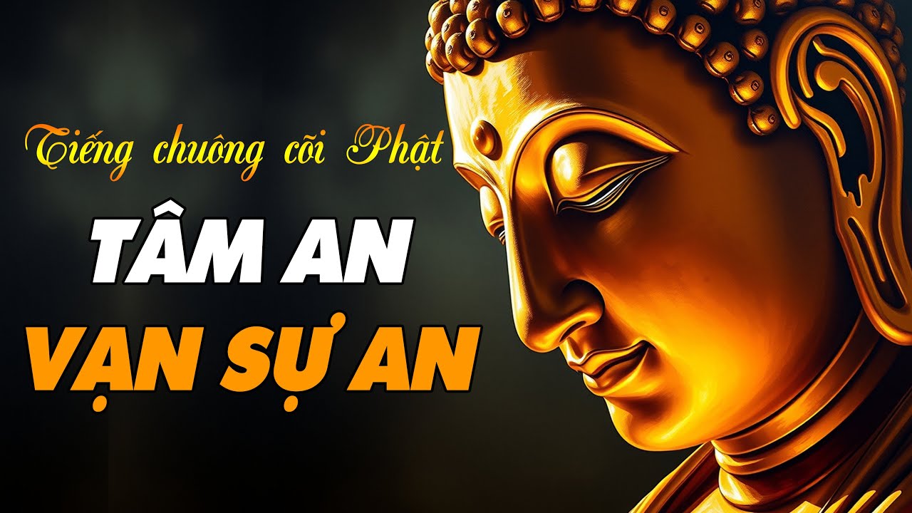 TIẾNG CHUÔNG CÕI PHẬT | Vạn Cảnh Tùy Tâm Sinh, Vạn Sự Tùy Tâm Biến | Nghe Để Ngủ Ngon