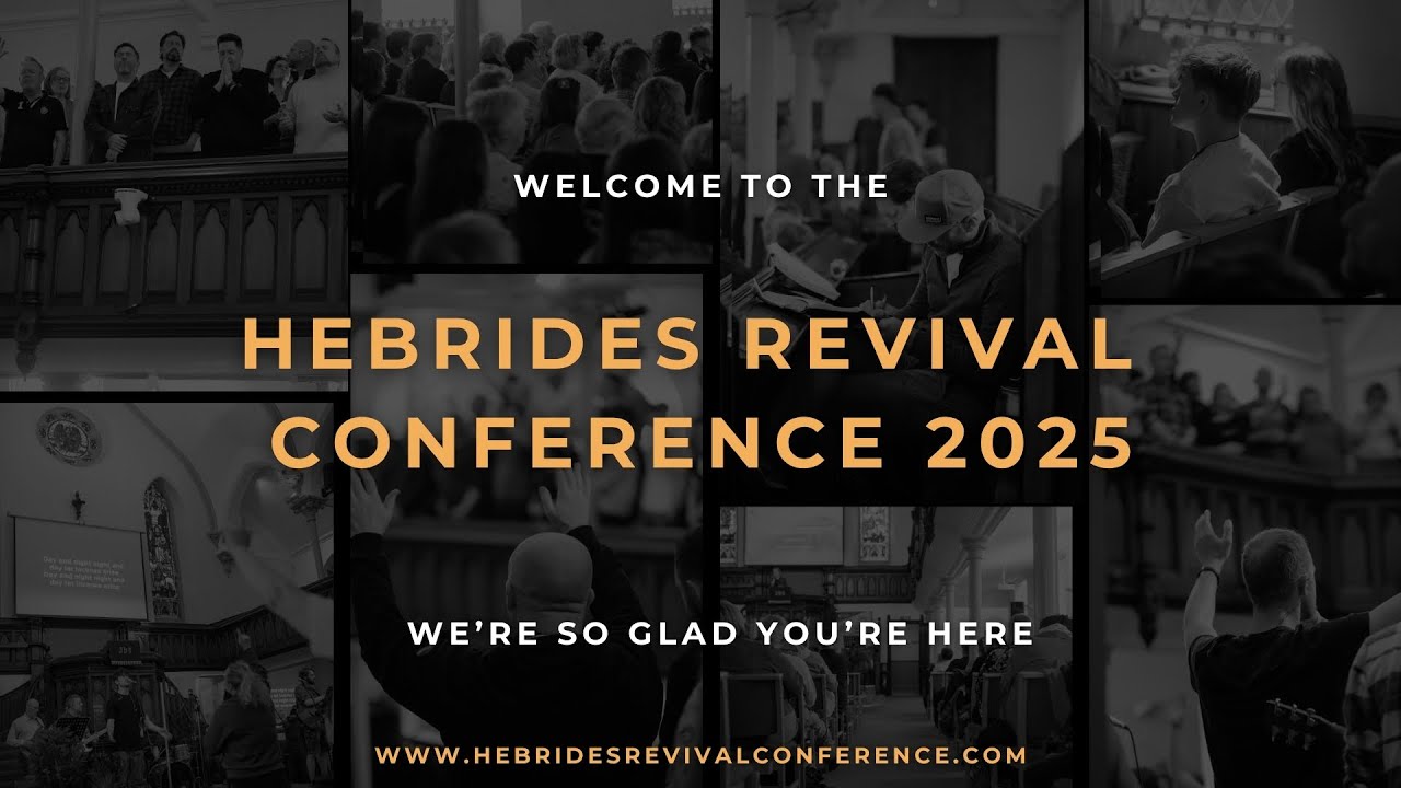 HEBRIDES REVIVAL CONFERENCE 2025 - Session 1