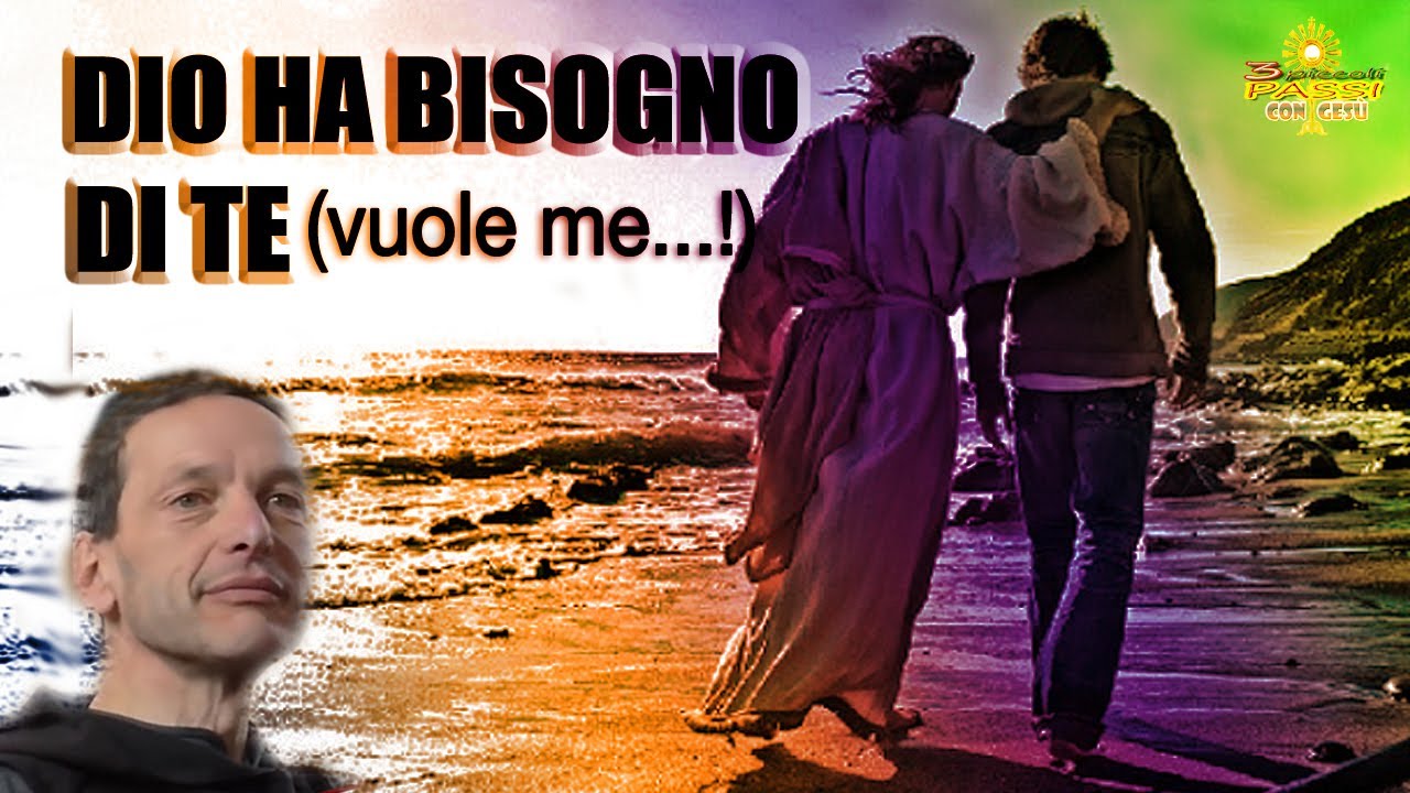 DIO HA BISOGNO DI TE (vuole me…!) -  Padre Serafino Tognetti  - 3 Piccoli Passi con Gesù