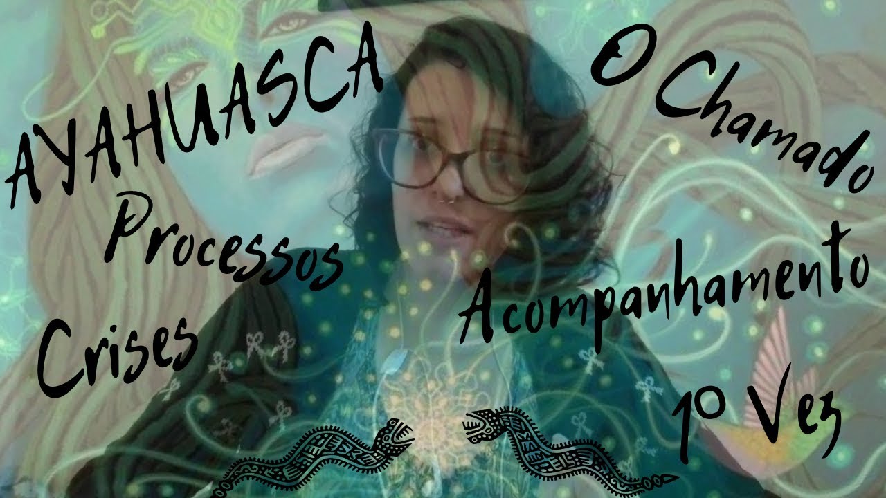 Ayahuasca: O Chamado, Processos, Quando consagrar? - 2019