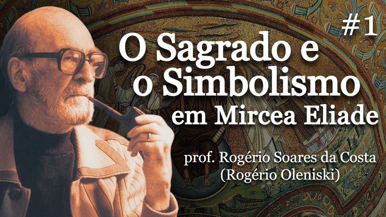 O Sagrado e o Simbolismo em Mircea Eliade #1