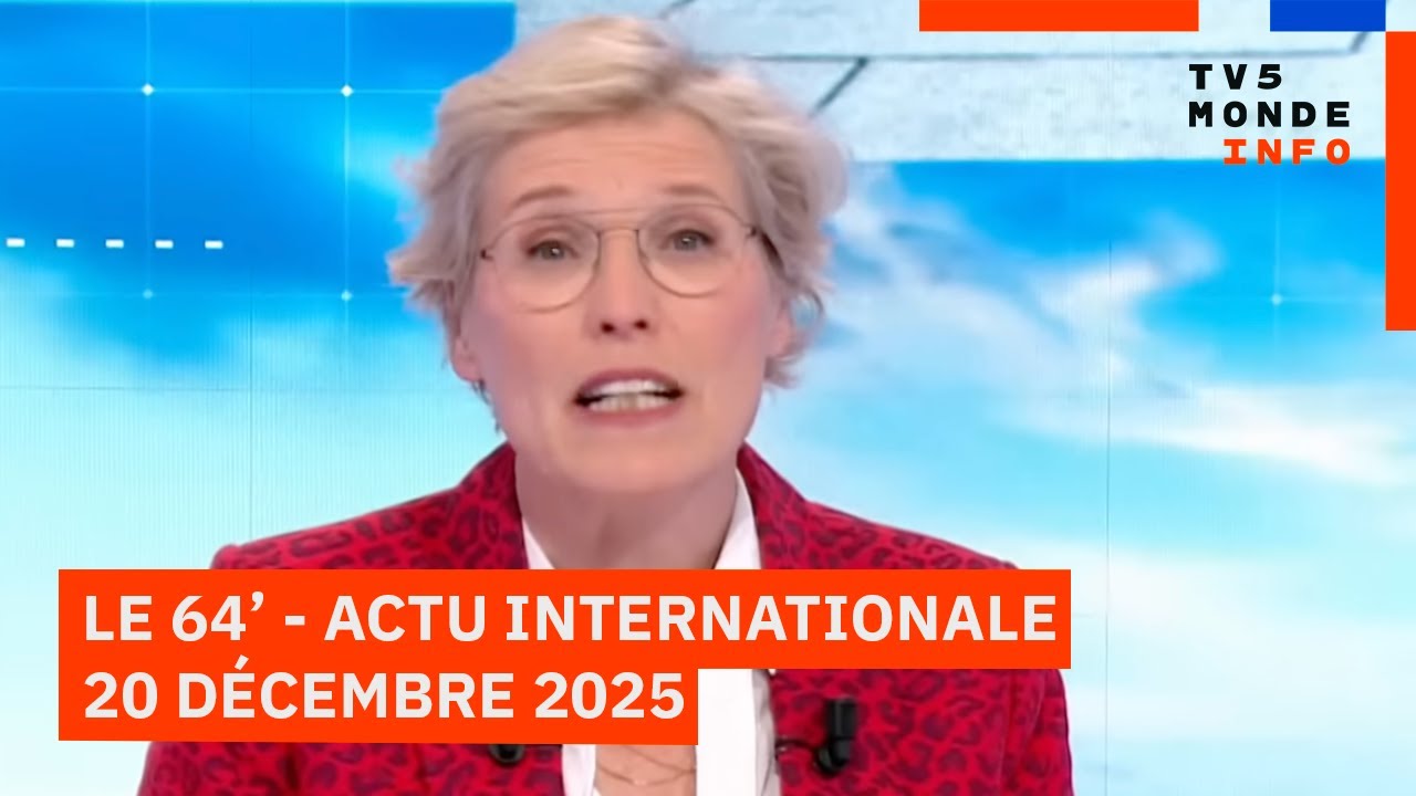 Le 64' - L'actualité internationale du samedi 20 décembre 2025 - TV5MONDE