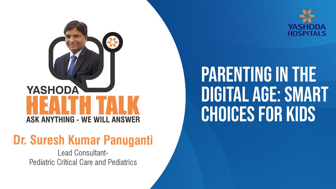 Parenting in the Digital Age: Smart Choices for Kids | Dr. Suresh Kumar Panuganti | Health Talk